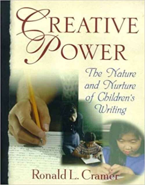 Creative Power: The Nature And Nurture Of Children's Writing