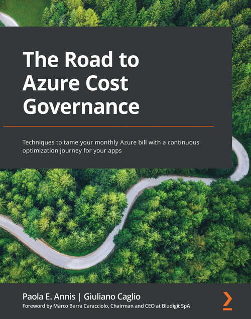 The Road to Azure Cost Governance: Techniques to tame your monthly Azure bill with a continuous optimization journey for your apps