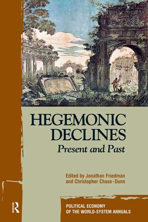 Hegemonic Decline: Present and Past (Political Economy of the World-System Annuals)