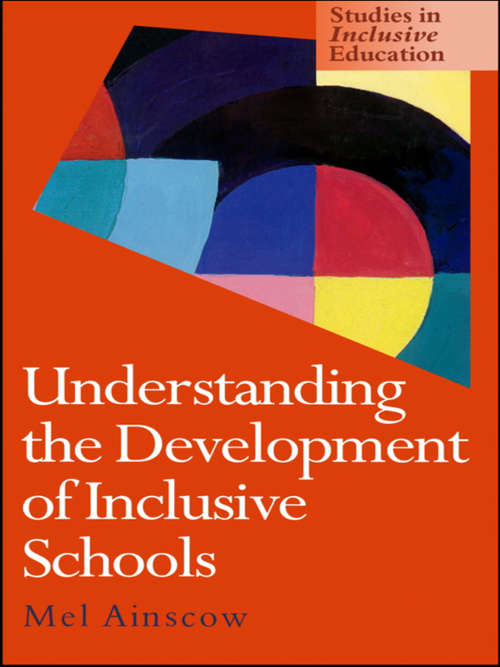 Understanding the Development of Inclusive Schools (Studies In Inclusive Schools Ser.)