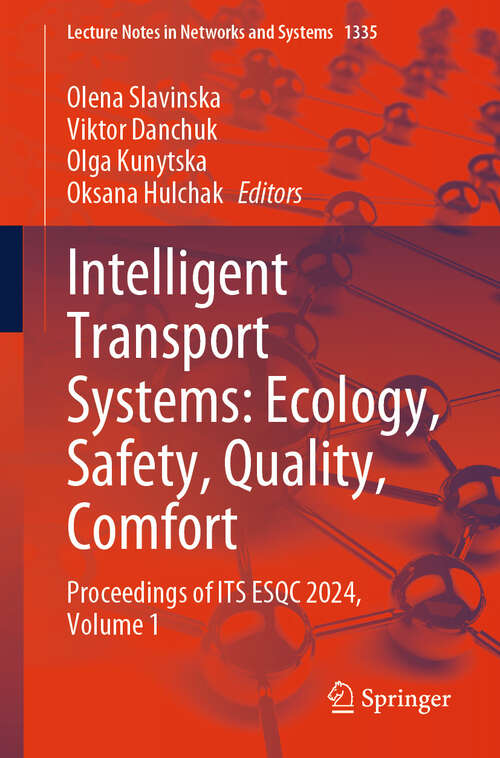 Book cover of Intelligent Transport Systems: Ecology, Safety, Quality, Comfort: Proceedings of ITS ESQC 2024,  Volume 1 (Lecture Notes in Networks and Systems #1335)
