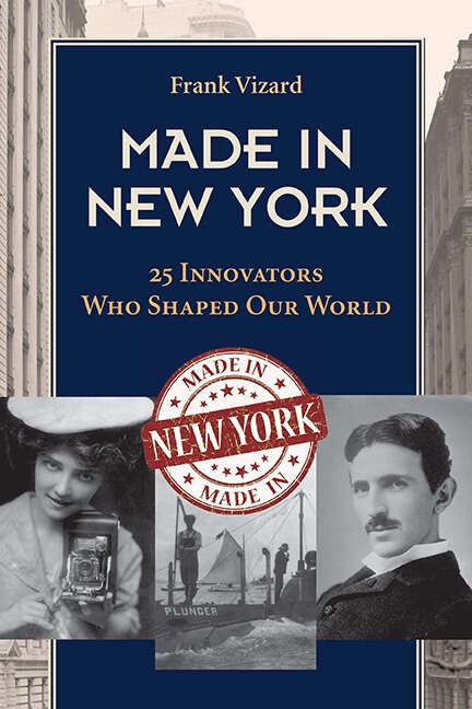 Book cover of Made in New York: 25 Innovators Who Shaped Our World (Excelsior Editions)