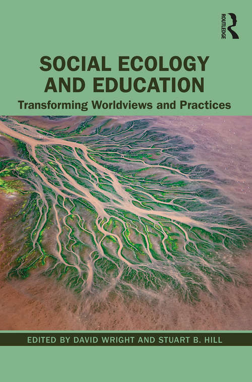 Social Ecology and Education: Transforming Worldviews and Practices