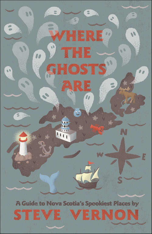 Book cover of Where the Ghosts Are: A Guide to Nova Scotia's Spookiest Places (Ginny Ross Series)