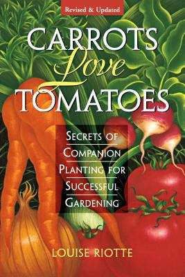 Book cover of Carrots Love Tomatoes: Secrets of Companion Planting for Successful Gardening (2nd edition)