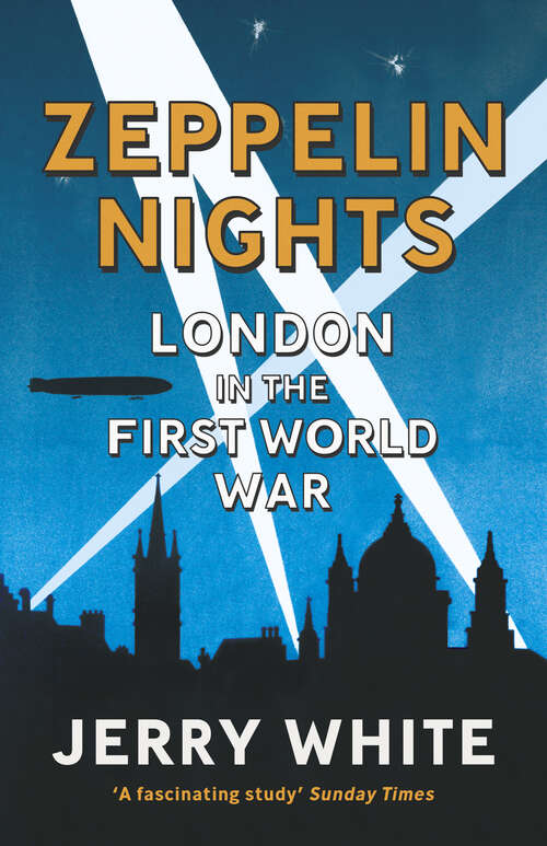 Book cover of Zeppelin Nights: London in the First World War