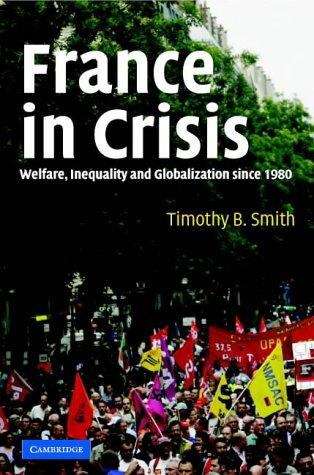 France in Crisis: Welfare, Inequality, and Globalization Since 1980