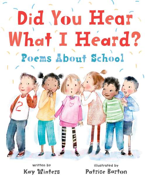 Book cover of Did You Hear What I Heard?: Poems About School
