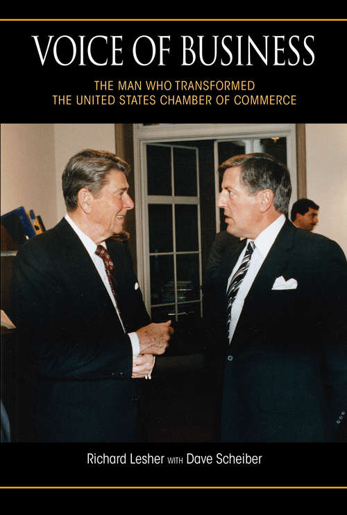 Voice of Business: The Man Who Transformed the United States Chamber of Commerce