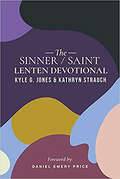 The Sinner/Saint Lenten Devotional (The Sinner/Saint Devotional Series)