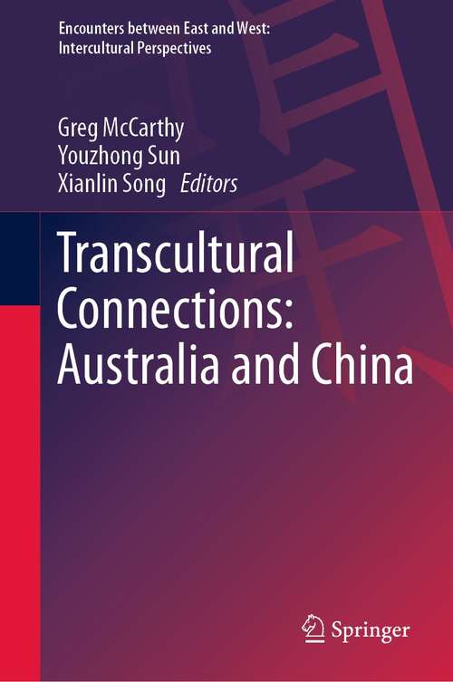 Transcultural Connections: Australia and China (Encounters between East and West)