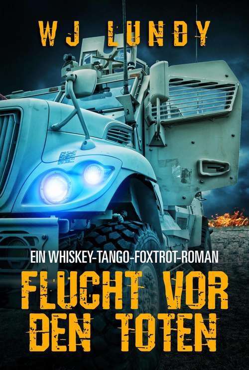 Book cover of Flucht vor den Toten - Ein Whiskey-Tango-Foxtrot-Roman