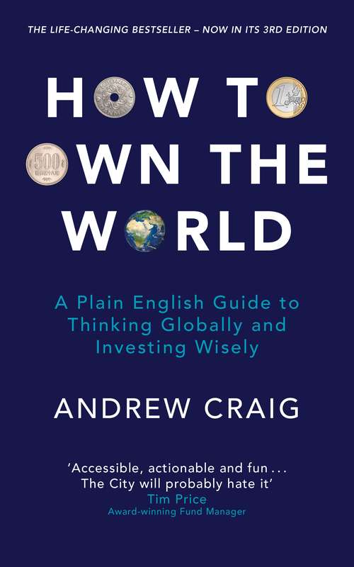 Book cover of How to Own the World: A Plain English Guide to Thinking Globally and Investing Wisely: The new edition of the life-changing personal finance bestseller