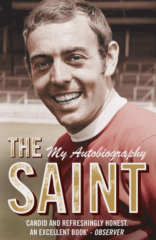 Book cover of The Saint - My Autobiography: The man, the myth, the true story