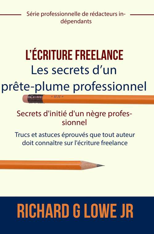 Book cover of L’écriture freelance – Les secrets d’un prête-plume professionnel