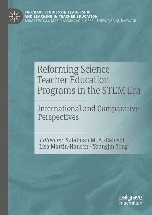 Book cover of Reforming Science Teacher Education Programs in the STEM Era: International and Comparative Perspectives (1st ed. 2023) (Palgrave Studies on Leadership and Learning in Teacher Education)