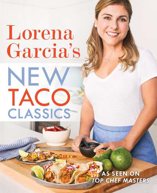 Book cover of Lorena Garcia's New Taco Classics