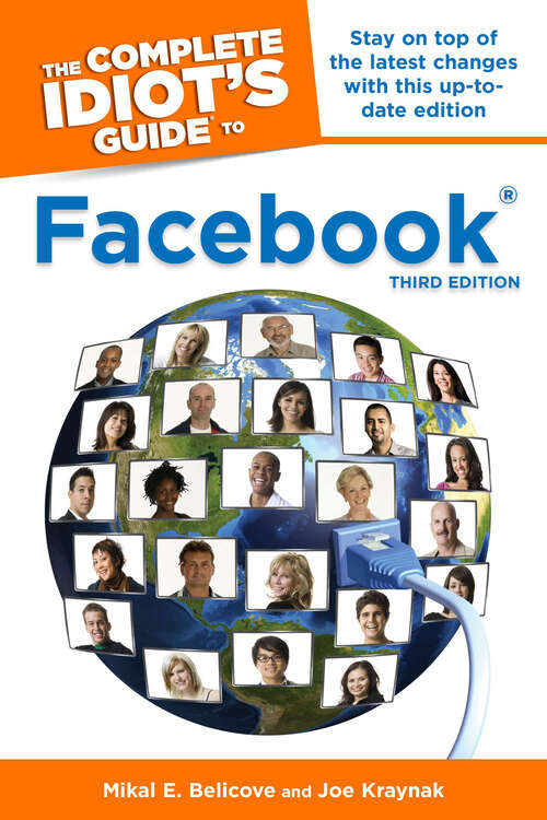 Book cover of The Complete Idiot's Guide to Facebook, 3rd Edition: Stay on Top of the Latest Changes with This Up-to-Date Edition