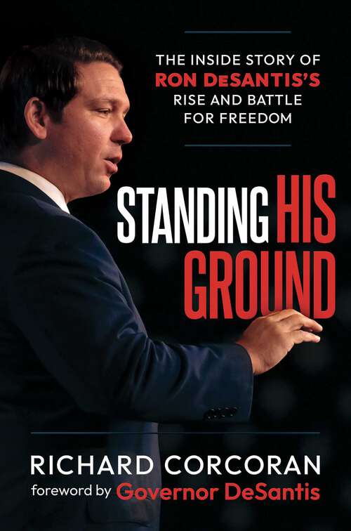 Book cover of Standing His Ground: The Inside Story of Ron Desantis's Rise and Battle for Freedom