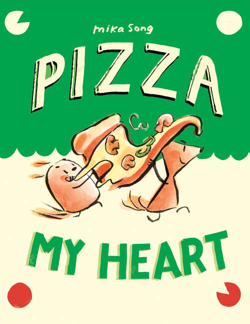Book cover of Pizza My Heart: (A Graphic Novel) (Norma and Belly #3)