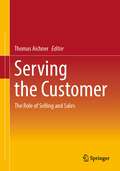 Serving the Customer: The Role of Selling and Sales