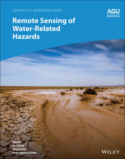 Remote Sensing of Water-Related Hazards (Geophysical Monograph Series)