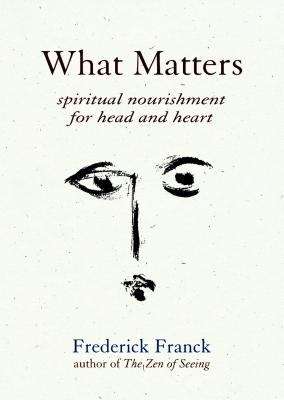 Book cover of What Matters: Spiritual Nourishment for Head and Heart