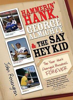 Book cover of Hammerin' Hank, George Almighty and the Say Hey Kid: The Year That Changed Baseball Forever