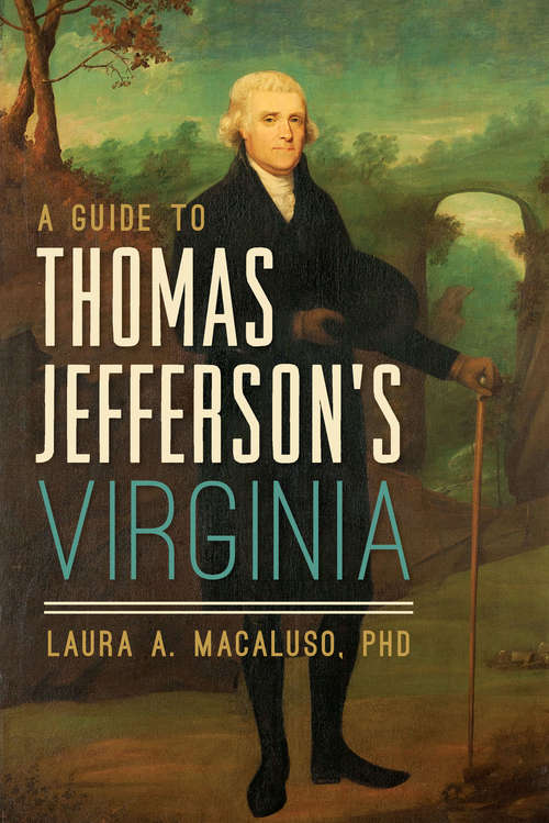 A Guide to Thomas Jefferson's Virginia: History Through Architecture (History & Guide)