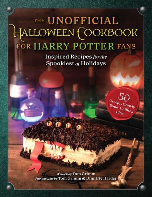 Book cover of The Unofficial Halloween Cookbook for Harry Potter Fans: Inspired Recipes for the Spookiest of Holidays