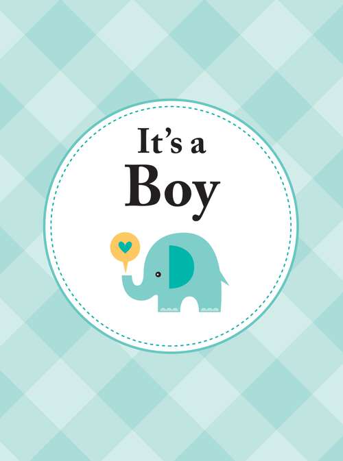 Book cover of It's a Boy: The Perfect Gift for Parents of a Newborn Baby Son