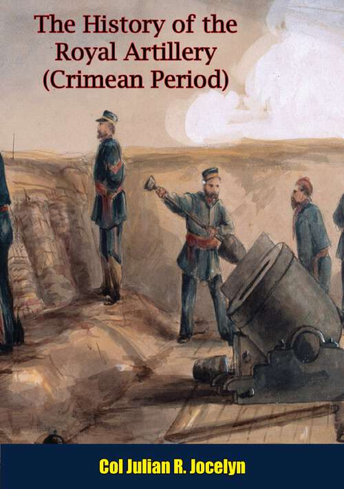 Book cover of The History of the Royal Artillery (Crimean Period)
