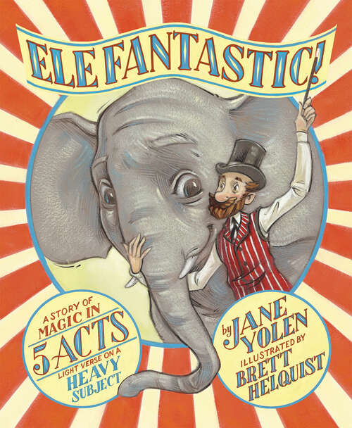 Book cover of Elefantastic!: A Story of Magic in 5 Acts: Light Verse on a Heavy Subject