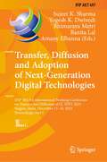 Transfer, Diffusion and Adoption of Next-Generation Digital Technologies: IFIP WG 8.6 International Working Conference on Transfer and Diffusion of IT, TDIT 2023, Nagpur, India, December 15–16, 2023, Proceedings, Part I (IFIP Advances in Information and Communication Technology #697)