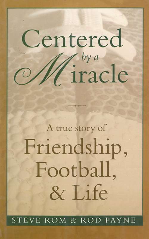 Book cover of Centered By A Miracle: A True Story of Friendship, Football and Life