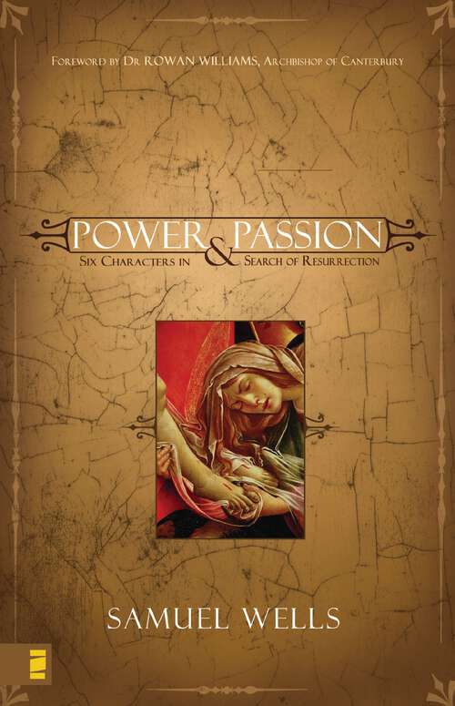Book cover of Power and Passion: Six Characters in Search of Resurrection