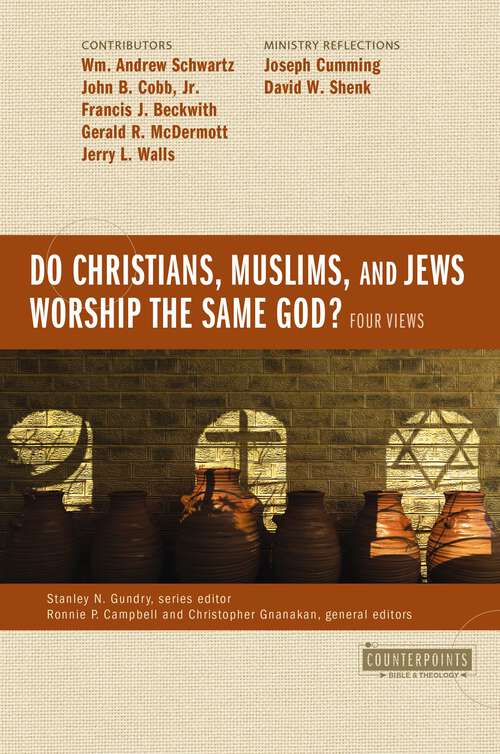 Book cover of Do Christians, Muslims, and Jews Worship the Same God?: Four Views (Counterpoints: Bible and Theology)