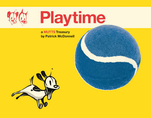 Playtime: A Mutts Treasury (Mutts Ser. #24)