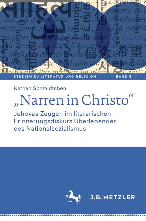 Book cover of „Narren in Christo“: Jehovas Zeugen im literarischen Erinnerungsdiskurs Überlebender des Nationalsozialismus (1. Aufl. 2022) (Studien zu Literatur und Religion / Studies on Literature and Religion #5)