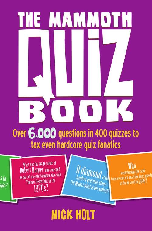The Mammoth Quiz Book: Over 6,000 questions in 400 quizzes to tax even hardcore quiz fanatics (Mammoth Books #489)