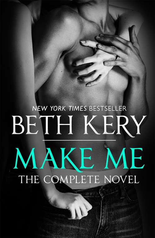 Book cover of Make Me: Complete Novel (Make Me)