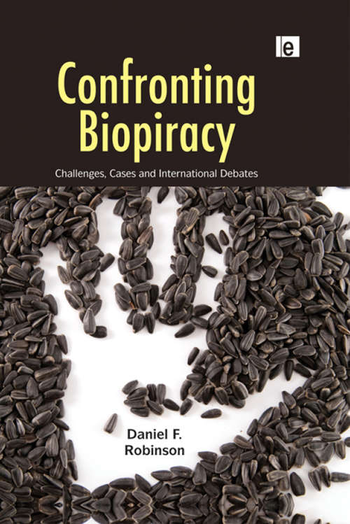 Confronting Biopiracy: Challenges, Cases and International Debates