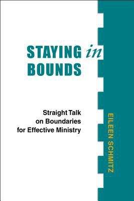 Book cover of Staying in Bounds: Straight Talk on Boundaries for Effective Ministry