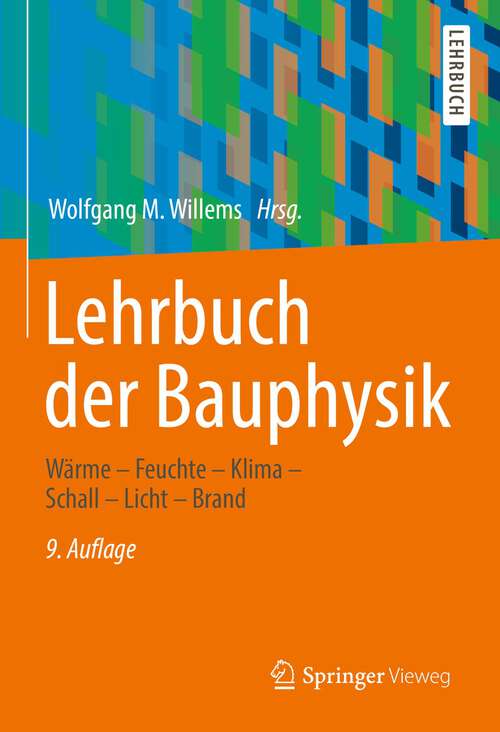 Book cover of Lehrbuch der Bauphysik: Wärme – Feuchte – Klima – Schall – Licht – Brand (9. Aufl. 2022)