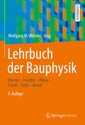 Lehrbuch der Bauphysik: Wärme – Feuchte – Klima – Schall – Licht – Brand