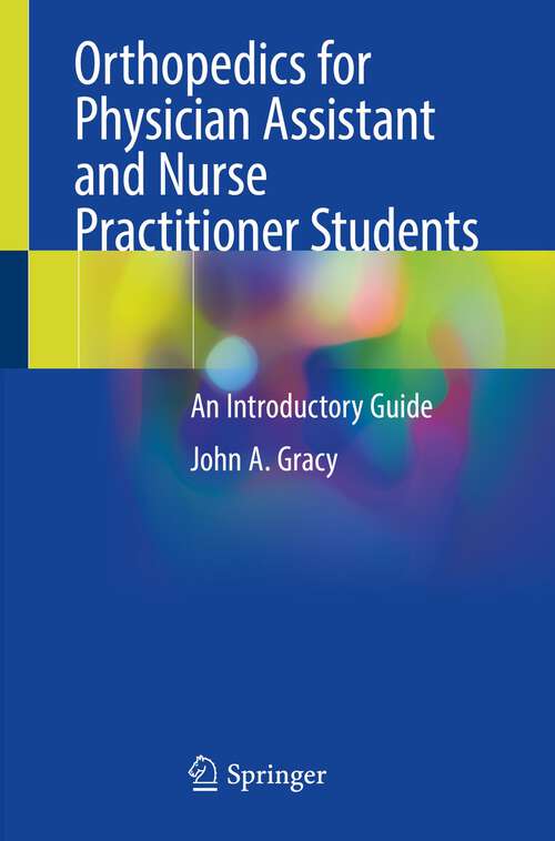 Book cover of Orthopedics for Physician Assistant and Nurse Practitioner Students: An Introductory Guide (1st ed. 2022)