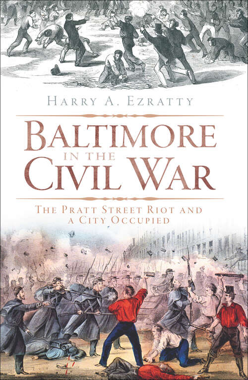 Book cover of Baltimore in the Civil War: The Pratt Street Riot and a City Occupied (Civil War Ser.)