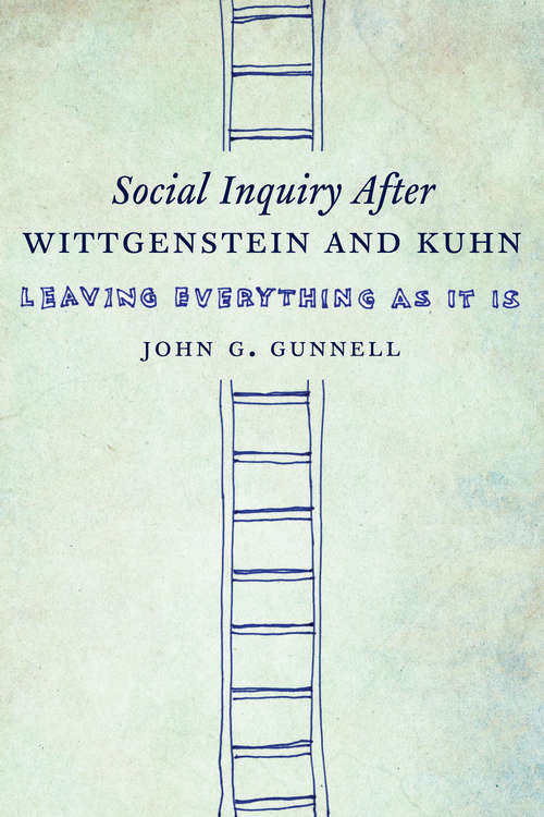 Book cover of Social Inquiry After Wittgenstein and Kuhn