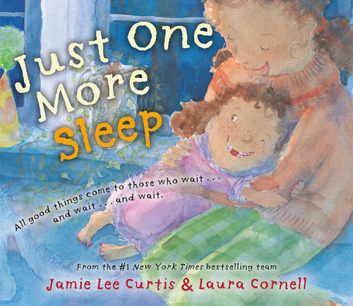 Book cover of Just One More Sleep: All Good Things Come to Those Who Wait . . . and Wait . . . and Wait