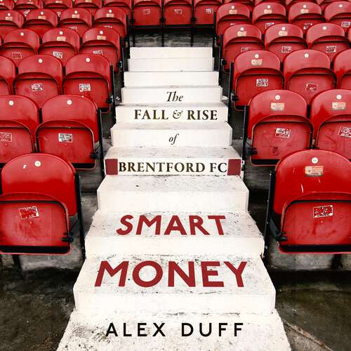 Book cover of Smart Money: The Fall and Rise of Brentford FC